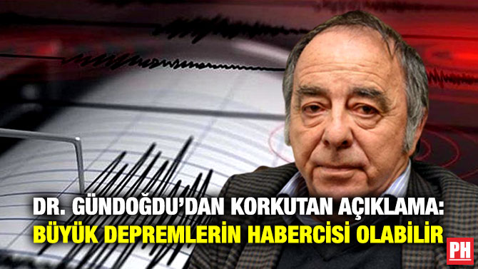 Dr. Gündoğdu’dan Korkutan Açıklama: Büyük Depremlerin Habercisi Olabilir