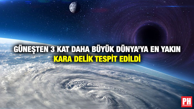 Güneşten 3 Kat Daha Büyük Dünya’ya En Yakın Kara Delik Tespit Edildi