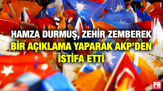 Hamza Durmuş, Zehir Zemberek Bir Açıklama Yaparak AKP’den İstifa Etti