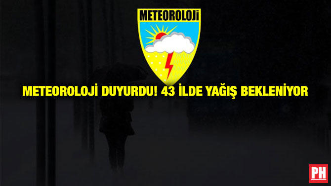 Meteoroloji Duyurdu! 43 İlde Yağış Bekleniyor