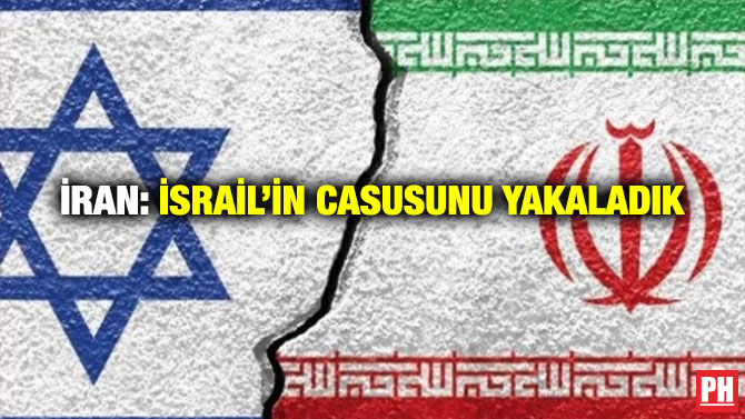 İran: İsrail’in Casusunu Yakaladık