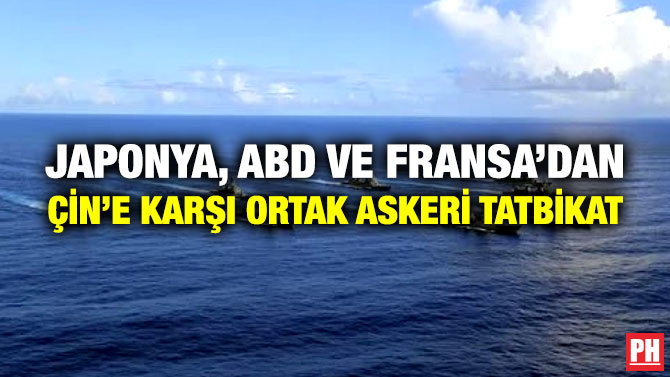 Japonya, ABD ve Fransa’dan Çin’e Karşı Ortak Askeri Tatbikat