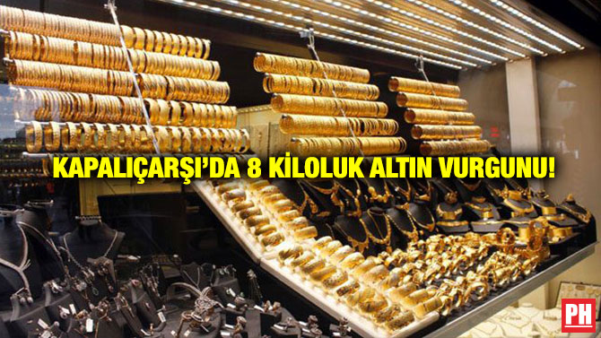 Kapalıçarşı’da 8 Kiloluk Altın Vurgunu!
