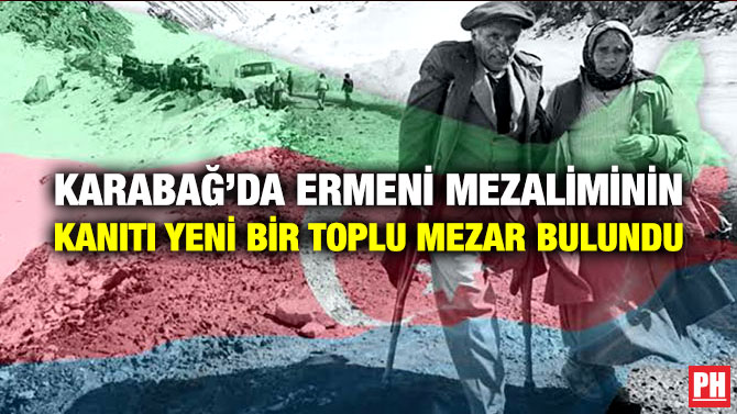 Karabağ’da Ermeni Mezaliminin Kanıtı Yeni Bir Toplu Mezar Bulundu