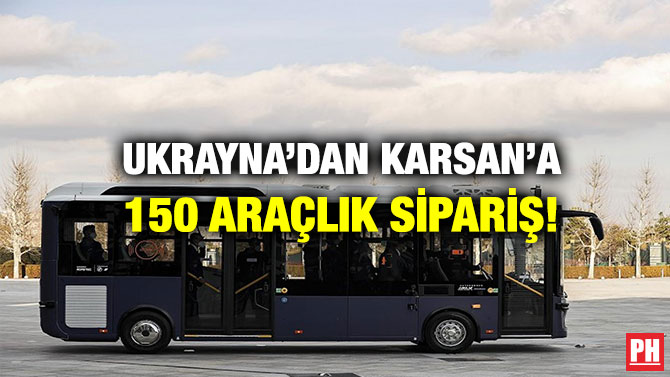 Ukrayna’dan Karsan’a 150 Araçlık Sipariş!