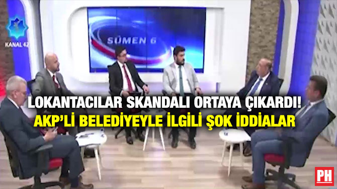 Lokantacılar Skandalı Ortaya Çıkardı! AKP’li Belediyeyle İlgili Şok İddialar