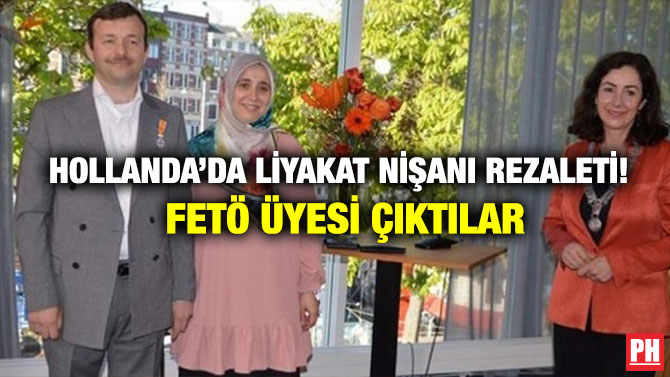 Hollanda’da Liyakat Nişanı Rezaleti! FETÖ Üyesi Çıktılar