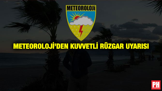 Meteoroloji’den Kuvvetli Rüzgar Uyarısı