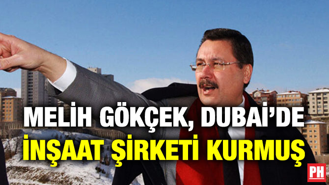 Melih Gökçek, Dubai’de İnşaat Şirketi Kurmuş