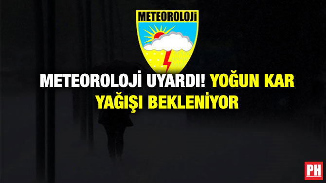 Meteoroloji Uyardı! Yoğun Kar Yağışı Bekleniyor