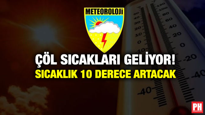 Çöl Sıcakları Geliyor! Sıcaklık 10 Derece Artacak