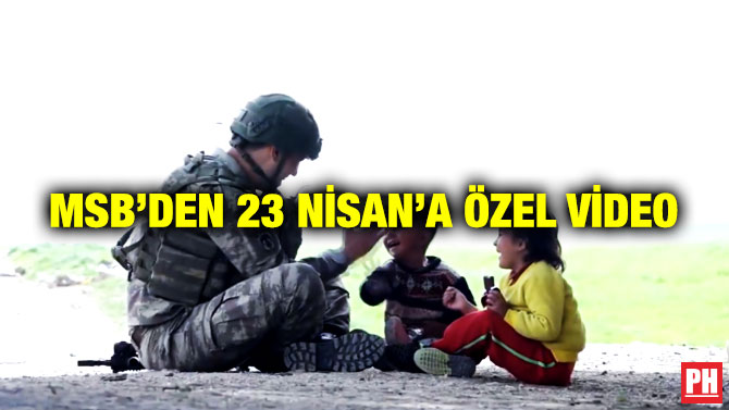 MSB’den 23 Nisan’a Özel Video