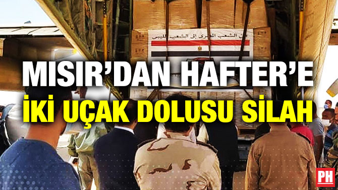 Mısır’dan Hafter’e İki Uçak Dolusu Silah