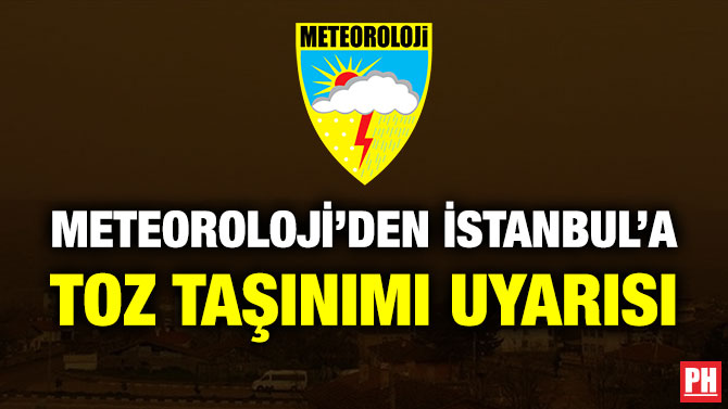 Meteoroloji’den İstanbul’a Toz Taşınımı Uyarısı