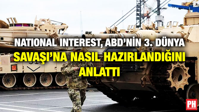 National Interest, ABD’nin 3. Dünya Savaşı’na Nasıl Hazırlandığını Anlattı