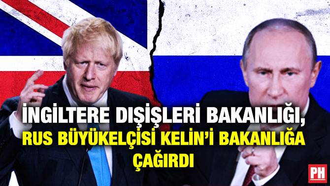 İngiltere Dışişleri Bakanlığı, Rus Büyükelçisi  Kelin’i Bakanlığa Çağırdı