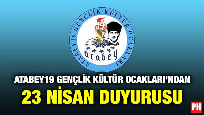 Atabey19 Gençlik Kültür Ocakları’ndan 23 Nisan Duyurusu