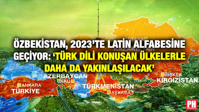 Özbekistan, 2023’te Latin Alfabesine Geçiyor: ‘Türk Dili Konuşan Ülkelerle Daha da Yakınlaşılacak’
