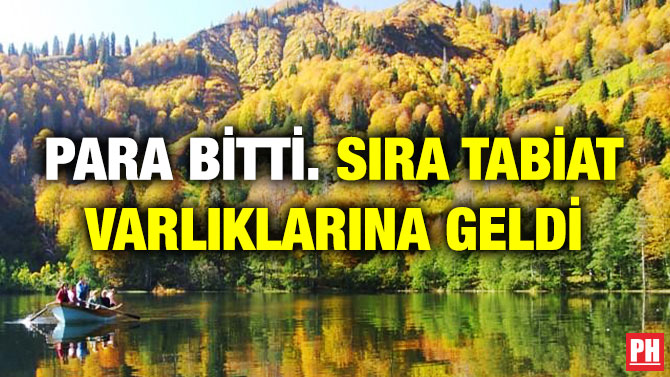 Para Bitti. Sıra Tabiat Varlıklarına Geldi