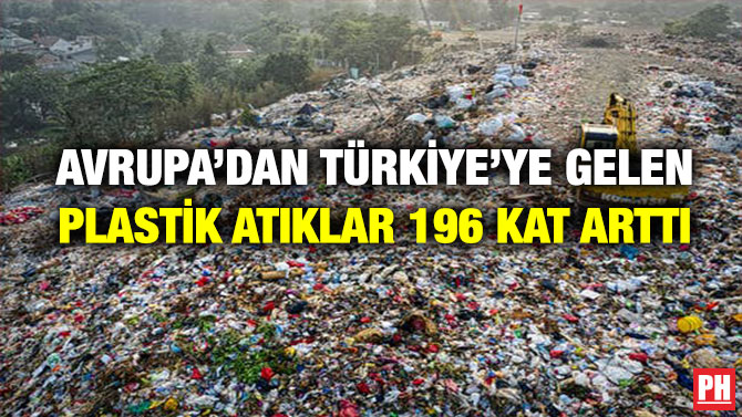 Avrupa’dan Türkiye’ye Gelen Plastik Atıklar 196 Kat Arttı