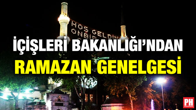 İçişleri Bakanlığı’ndan Ramazan Genelgesi