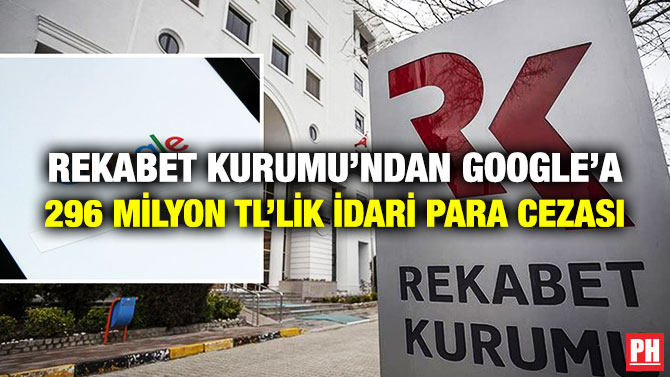 Rekabet Kurumu’ndan Google’a 296 Milyon TL’lik İdari Para Cezası