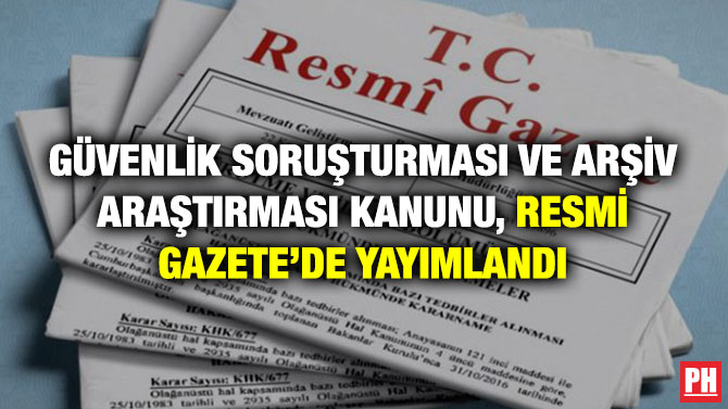 Güvenlik Soruşturması ve Arşiv Araştırması Kanunu, Resmi Gazete’de Yayımlandı