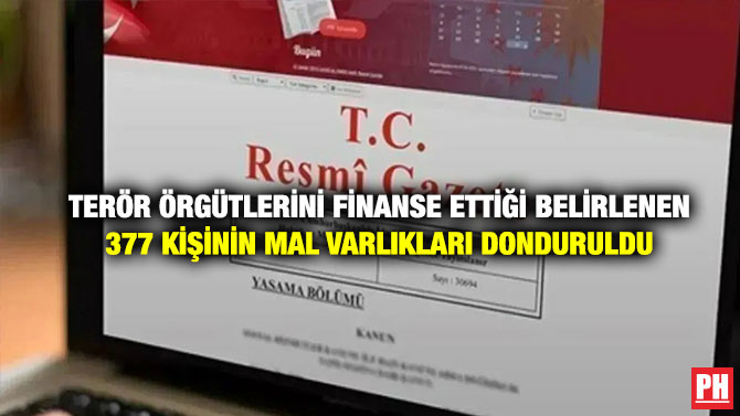 Terör Örgütlerini Finanse Ettiği Belirlenen 377 Kişinin Mal Varlıkları Donduruldu
