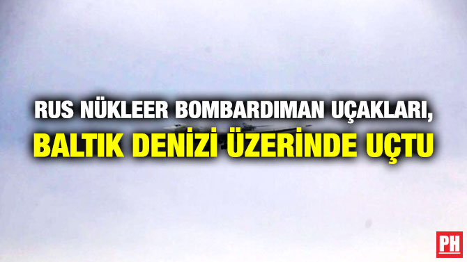Rus Nükleer Bombardıman Uçakları, Baltık Denizi Üzerinde Uçtu