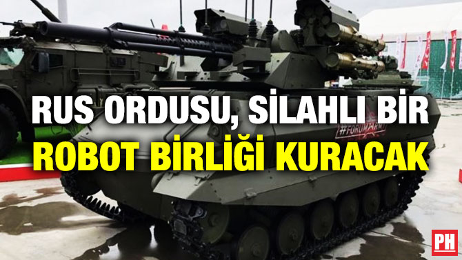 Rus Ordusu, Silahlı Bir Robot Birliği Kuracak