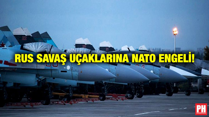 Rus Savaş Uçaklarına NATO Engeli!