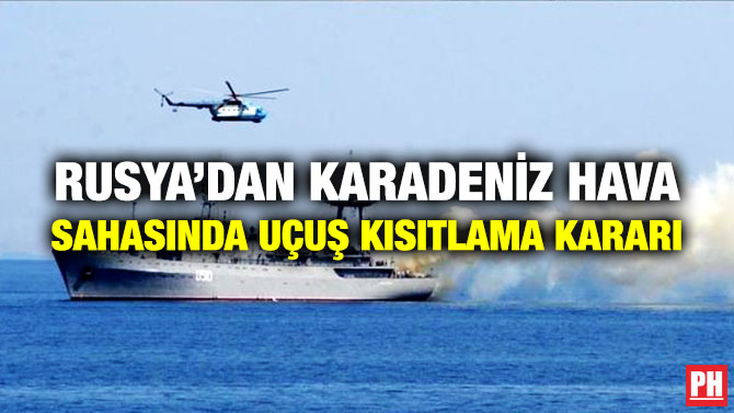 Rusya’dan Karadeniz Hava Sahasında Uçuş Kısıtlama Kararı