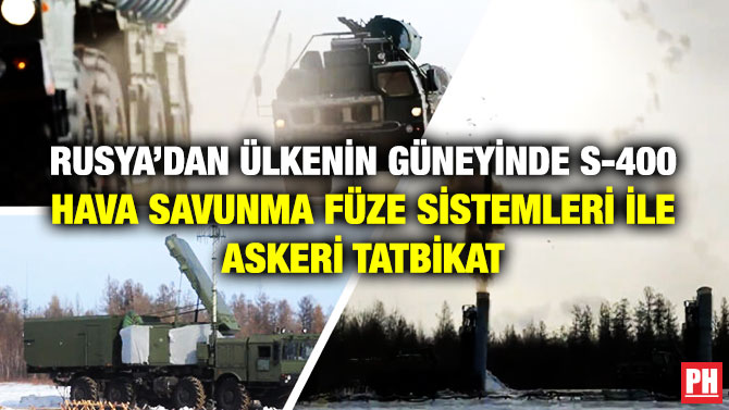 Rusya’dan Ülkenin Güneyinde S-400 Hava Savunma Füze Sistemleri ile Askeri Tatbikat