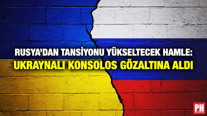 Rusya’dan Tansiyonu Yükseltecek Hamle: Ukraynalı Konsolos Gözaltına Aldı