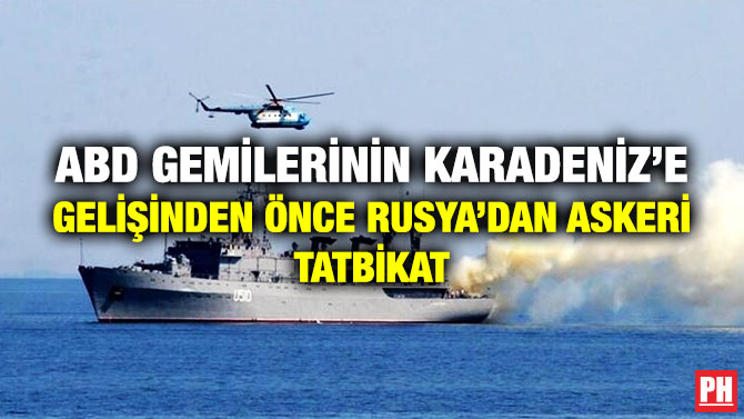 ABD Gemilerinin Karadeniz’e Gelişinden Önce Rusya’dan Askeri Tatbikat