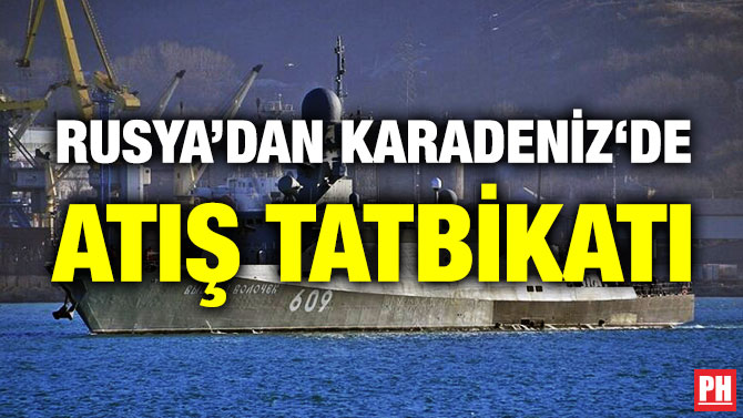 Rusya’dan Karadeniz’de Atış Tatbikatı