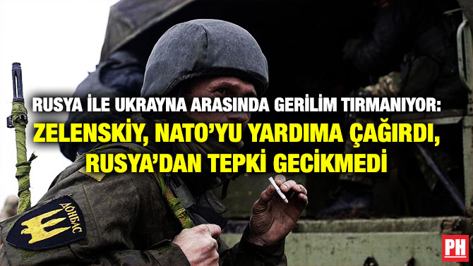 Rusya ile Ukrayna Arasında Gerilim Tırmanıyor: Zelenskiy, NATO’yu Yardıma Çağırdı, Rusya’dan Tepki Gecikmedi