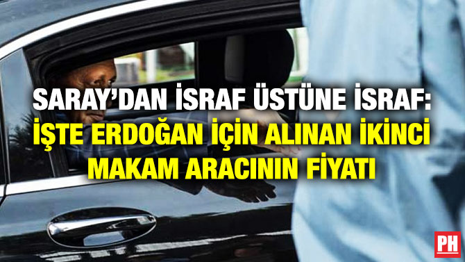Saray’dan İsraf Üstüne İsraf! İşte Erdoğan için Alınan İkinci Makam Aracının Fiyatı