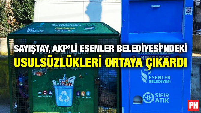 Sayıştay, AKP’li Esenler Belediyesi’ndeki Usulsüzlükleri Ortaya Çıkardı