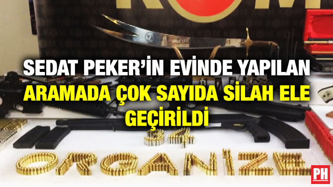 Sedat Peker’in Evinde Yapılan Aramada Çok Sayıda Silah Ele Geçirildi