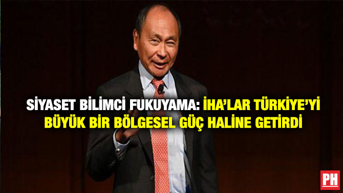 Siyaset Bilimci Fukuyama: İHA’lar Türkiye’yi Büyük Bir Bölgesel Güç Haline Getirdi