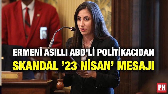 Ermeni Asıllı ABD’li Politikacıdan Skandal ’23 Nisan’ Mesajı