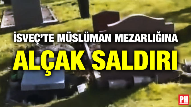 İsveç’te Müslüman Mezarlığına Alçak Saldırı