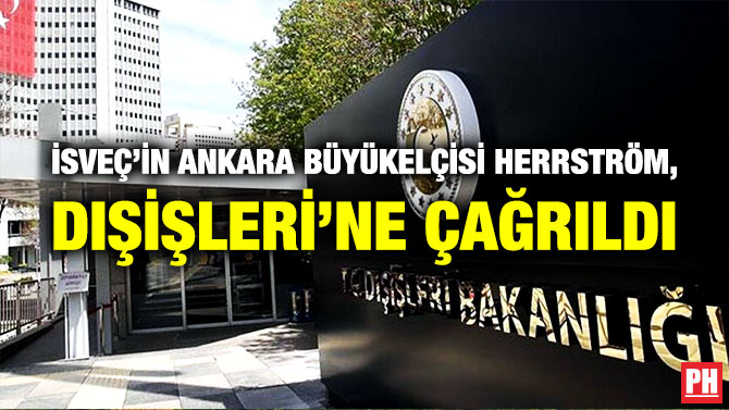 İsveç’in Ankara Büyükelçisi Herrström, Dışişleri’ne Çağrıldı