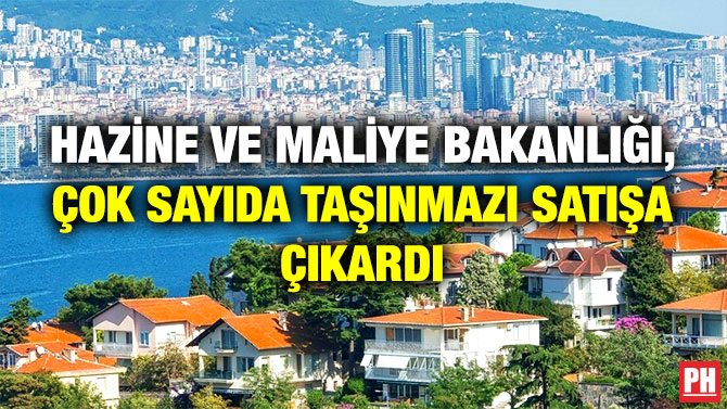 Hazine ve Maliye Bakanlığı, Çok Sayıda Taşınmazı Satışa Çıkardı