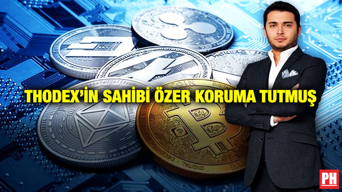 Thodex’in Sahibi Özer Koruma Tutmuş