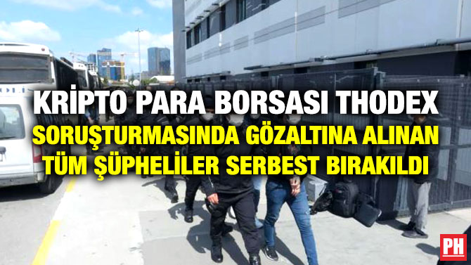 Kripto Para Borsası Thodex Soruşturmasında Gözaltına Alınan Tüm Şüpheliler Serbest Bırakıldı
