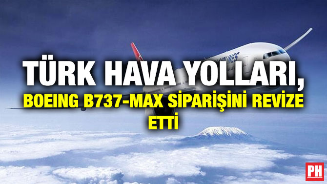 Türk Hava Yolları, Boeing B737-Max Siparişini Revize Etti