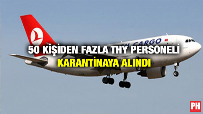 50 Kişiden Fazla THY Personeli Karantinaya Alındı