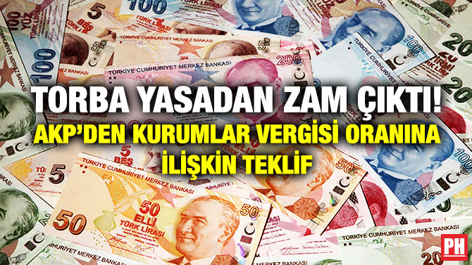 Torba Yasadan Zam Çıktı! AKP’den Kurumlar Vergisi Oranına İlişkin Teklif